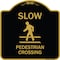 Signmission Designer Series-Slow Pedestrian Crossing Black & Gold Heavy-Gauge Aluminum, 18" x 18", BG-1818-9890 A-DES-BG-1818-9890 - alternate 1